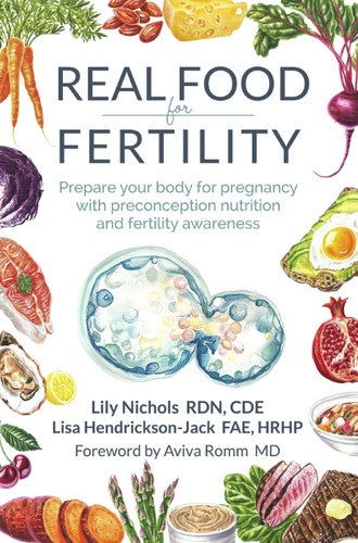 Real Food for Fertility by Lily Nichols and Lisa Hendrickson-Jack